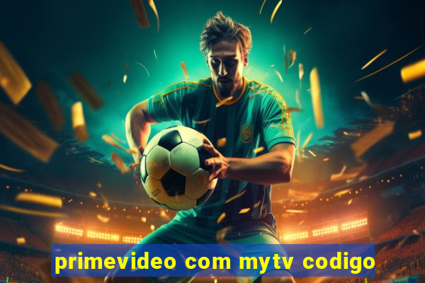 primevideo com mytv codigo